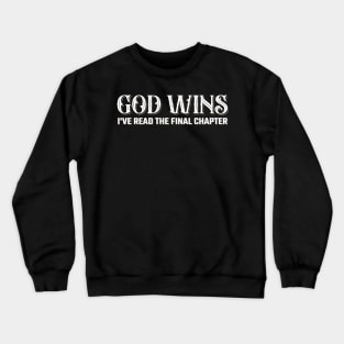 God Wins I've Read the Final Chapter Crewneck Sweatshirt